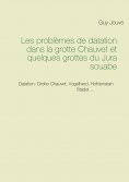 ebook: Les problèmes de datation dans la grotte Chauvet et quelques grottes du Jura souabe