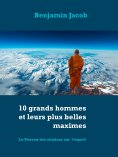 ebook: 10 grands hommes et leurs plus belles maximes