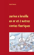 ebook: zerina a loreille en or et 2 autres contes feeriques