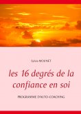 eBook: Les 16 degrés de la confiance en soi - Programme d'auto-coaching