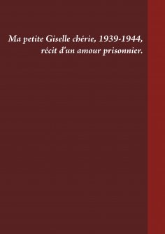 eBook: Ma petite Giselle chérie 1939-1944