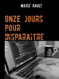 eBook: Onze jours pour disparaitre