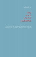 ebook: Moi aussi, un jour, j'essaierai !