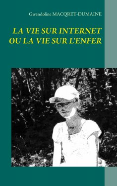 ebook: LA VIE SUR INTERNET OU LA VIE SUR L'ENFER
