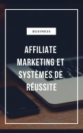 ebook: Affiliate Marketing et Systèmes de réussite