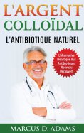 ebook: L'Argent Colloïdal - L'Antibiotique  Naturel