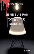 ebook: je ne suis pas dexter morgan