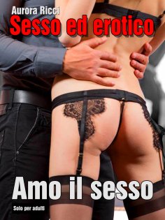 eBook: Sesso ed erotico - Amo il sesso