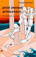 eBook: Récits (presque) mythologiques