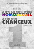 ebook: Je n'ai pas choisi d'être homosexuel, je suis juste chanceux - Partie 1 : ANALYSE