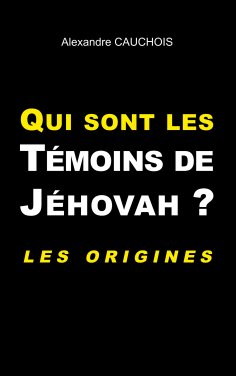 ebook: Qui sont les Témoins de Jéhovah ?