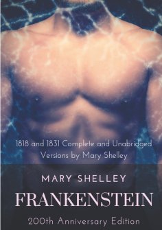 eBook: Frankenstein or The Modern Prometheus : The 200th Anniversary Edition