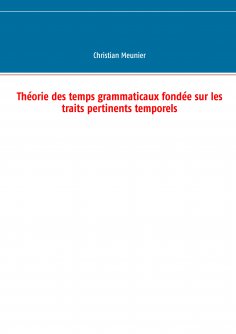 ebook: Théorie des temps grammaticaux fondée sur les traits pertinents temporels