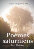 ebook: Poèmes saturniens (édition intégrale de 1866)
