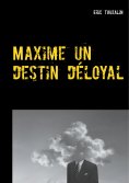 ebook: Maxime un destin déloyal