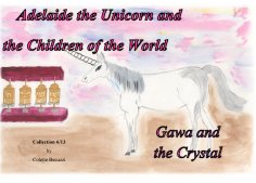 eBook: Adelaide the Unicorn and the Children of the World - Gawa and the Crystal