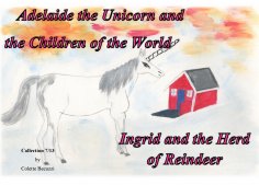 eBook: Adelaide the Unicorn and the Children of the World - Ingrid and the Herd of Reindeer