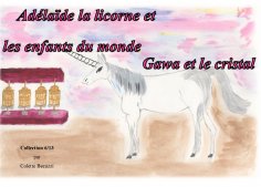 eBook: Adelaïde la licorne et les enfants du monde - Gawa et le cristal