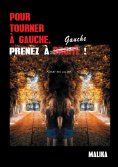 ebook: Pour tourner à gauche, prenez à  gauche !