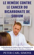ebook: Le Remède Contre Le Cancer du Bicarbonate De Sodium - Fraude ou Miracle?
