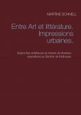 ebook: Entre Art et littérature. Impressions urbaines.