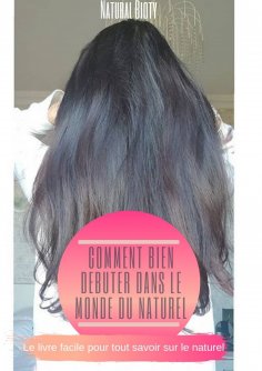ebook: Comment bien débuter dans le monde du naturel