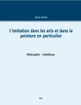 eBook: L'imitation dans les arts et dans la peinture en particulier