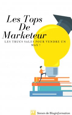 ebook: Les Tops De Marketeur,Les Trucs Sales ,Pour Vendre Un Max !