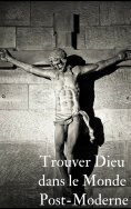 eBook: Trouver le bon dieu dans ce monde post moderne