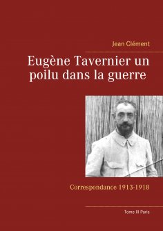 eBook: Eugène Tavernier un poilu dans la guerre Tome III Paris