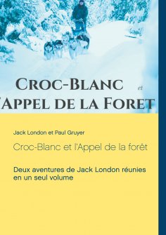 eBook: Croc-Blanc et l'Appel de la forêt (texte intégral)