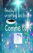 ebook: Doucio, un enfant des étoiles, comme toi