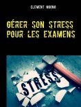 ebook: Gérer son stress pour les examens
