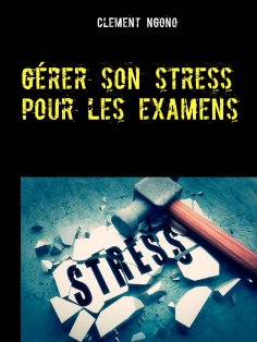 ebook: Gérer son stress pour les examens