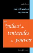 ebook: Au "milieu" des tentacules du pouvoir