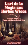 ebook: L'art de la Magie aux Herbes Wicca