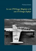 eBook: Le cm-170 Fouga Magister et le cm-175 Fouga Zephyr