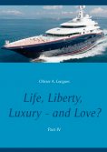 eBook: Life, Liberty, Luxury - and Love? Part IV