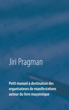 eBook: Petit manuel à destination des organisateurs de manifestations autour du livre maçonnique