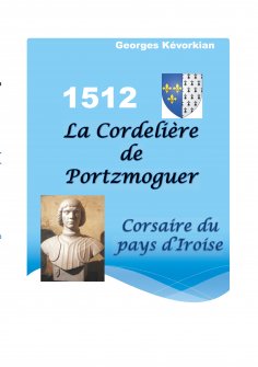 ebook: La Cordelière de Portzmoguer - Corsaire du Pays d'Iroise
