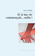ebook: Et si ma vie commençait enfin...