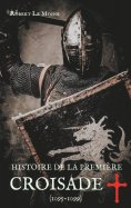 ebook: Histoire de la Première Croisade (1095-1099)