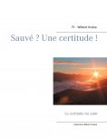 ebook: Sauvé ? Une certitude !
