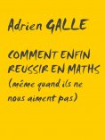eBook: Comment enfin réussir en maths