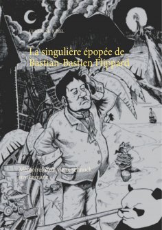 ebook: La singulière épopée de Bastian-Bastien Flippard