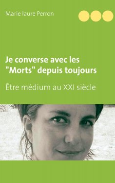 eBook: Je converse avec les "Morts" depuis toujours