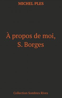 ebook: A propos de moi, S. Borges