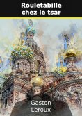 ebook: Rouletabille chez le tsar