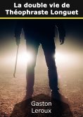 ebook: La double vie de Théophraste Longuet