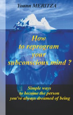 ebook: How to reprogram your subconscious mind ?